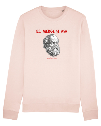 EI, MERGE SI ASA - citat din filosoful Mediocritus Candy Pink