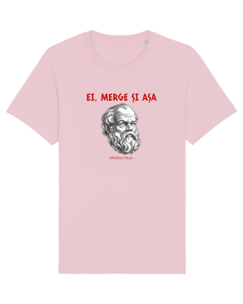 EI, MERGE SI ASA - citat din filosoful Mediocritus Cotton Pink