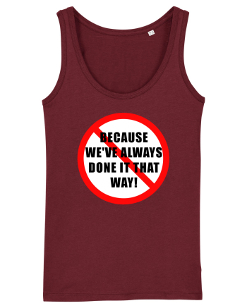Because we've always done it that way! Burgundy