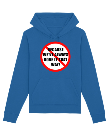 Because we've always done it that way! Royal Blue