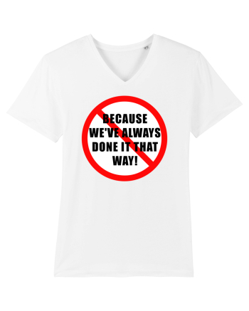 Because we've always done it that way! White