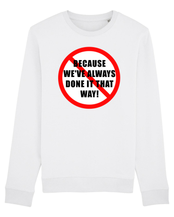 Because we've always done it that way! White