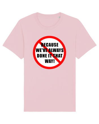 Because we've always done it that way! Cotton Pink