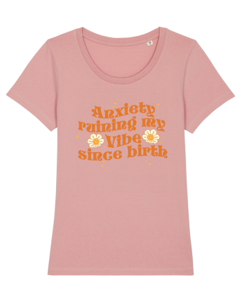 Anxiety Ruining My Vibe Since Birth Canyon Pink