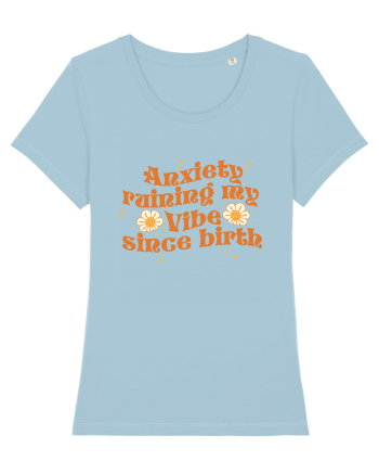 Anxiety Ruining My Vibe Since Birth Sky Blue