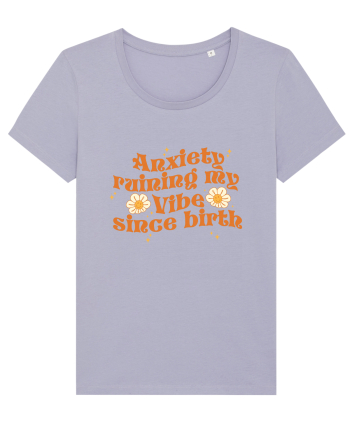 Anxiety Ruining My Vibe Since Birth Lavender