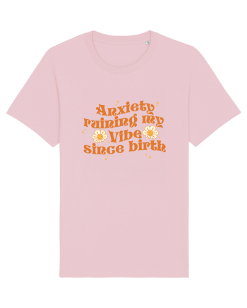 Anxiety Ruining My Vibe Since Birth Cotton Pink