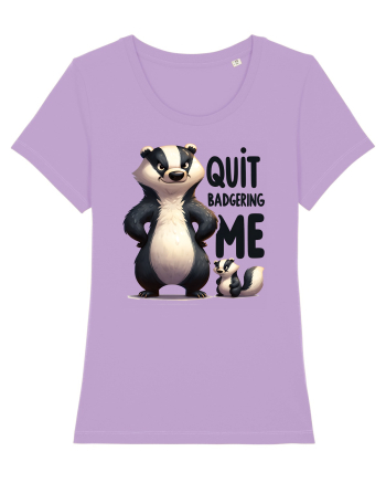pentru prietenii animalelor - Quit badgering me Lavender Dawn