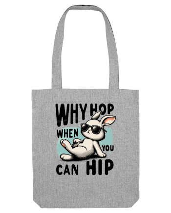 Why Hop when you can hip 2 Heather Grey