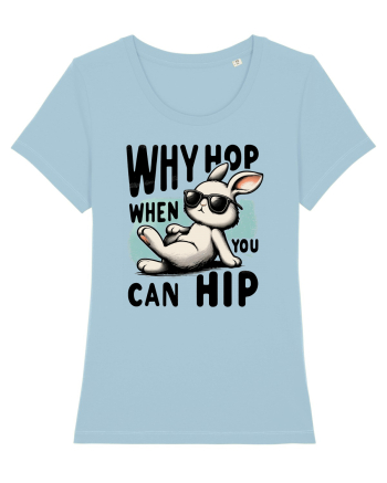 Why Hop when you can hip 2 Sky Blue