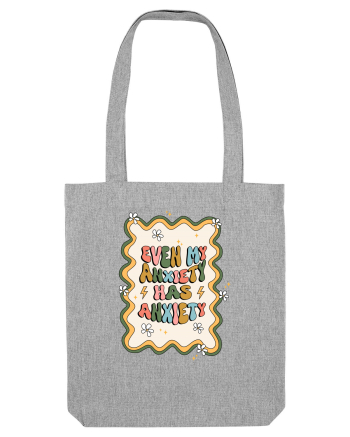 Even my Anxiety Has Anxiety Heather Grey
