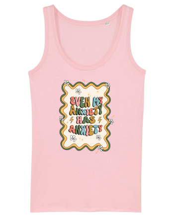 Even my Anxiety Has Anxiety Cotton Pink