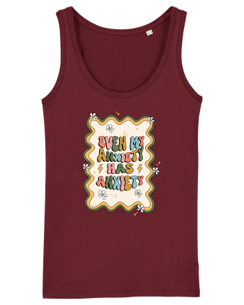Even my Anxiety Has Anxiety Burgundy
