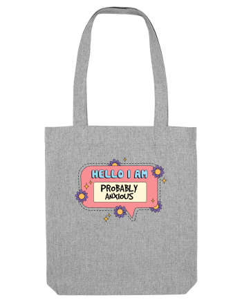 Hello I Am Probably Anxious Heather Grey