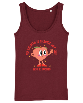 My Anxiety Is Chronic But This Ass Is Iconic Burgundy
