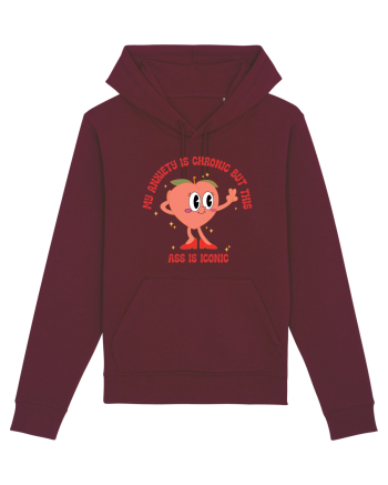 My Anxiety Is Chronic But This Ass Is Iconic Burgundy