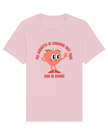 My Anxiety Is Chronic But This Ass Is Iconic Cotton Pink