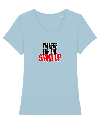 I'm here for the Stand Up Sky Blue