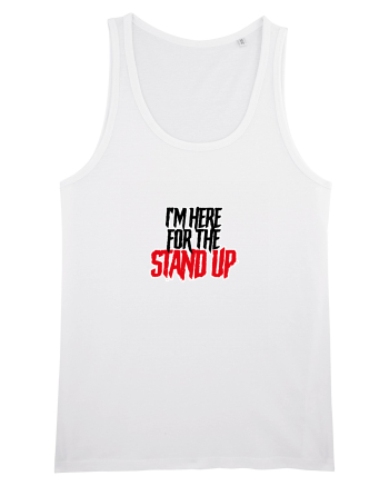 I'm here for the Stand Up White