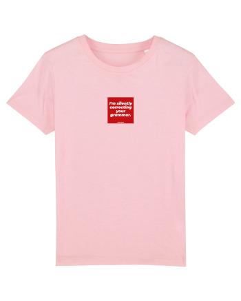I'm silently correcting your grammar Cotton Pink