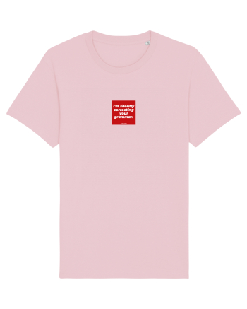 I'm silently correcting your grammar Cotton Pink