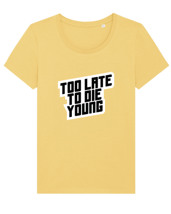 To late to die young Jojoba