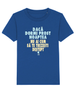 DACA DORMI PROST NOAPTEA... NU AI CUM SA TE TREZESTI DESTEPT :D Tricou mânecă scurtă  Copii Mini Creator