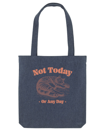 Not Today Or Any Day Midnight Blue