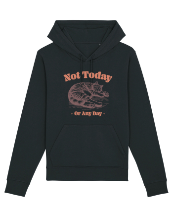 Not Today Or Any Day Black