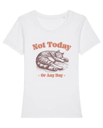 Not Today Or Any Day White