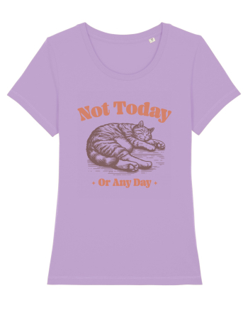 Not Today Or Any Day Lavender Dawn