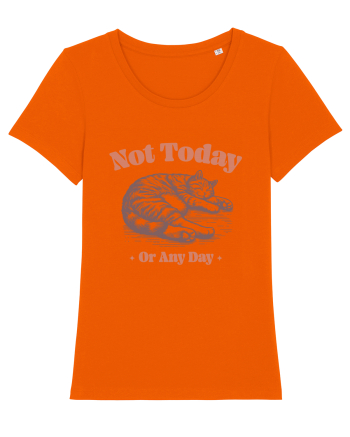 Not Today Or Any Day Bright Orange