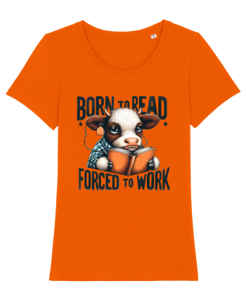 Born To Read Forced To Work Bright Orange