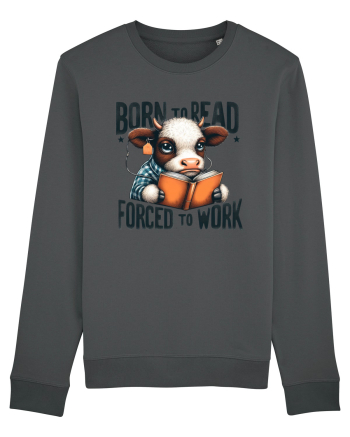 Born To Read Forced To Work Anthracite