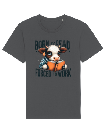 Born To Read Forced To Work Anthracite