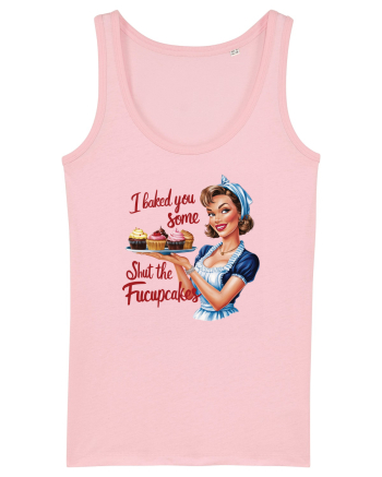 pentru soție cu atitudine - I baked you some shut the fucupcakes Cotton Pink