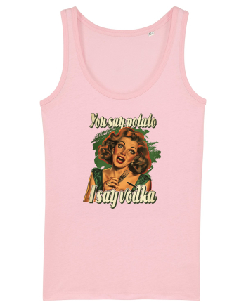 pentru soție cu atitudine - You say potato I say vodka Cotton Pink