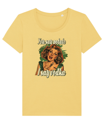 pentru soție cu atitudine - You say potato I say vodka Jojoba