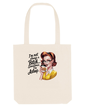 pentru femei cu atitudine - I am not always a bitch Natural