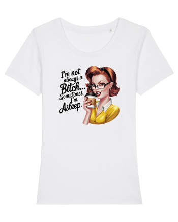 pentru femei cu atitudine - I am not always a bitch White