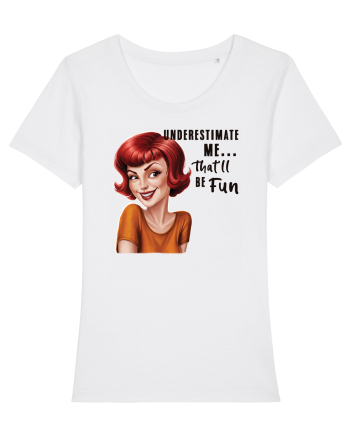 pentru femei cu atitudine - Underestimate me, that will be fun White