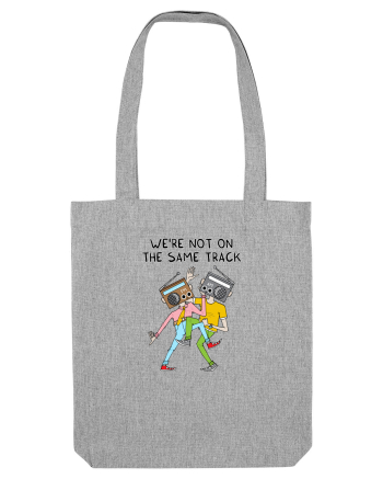 We're not on the same track Heather Grey