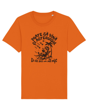 Dinozaur de vara - Poate sa vina si asteroidul, eu de aici nu ma misc Bright Orange