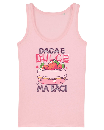 Pentru pofticiosi si mancaciosi - daca e dulce, ma bag! Cotton Pink