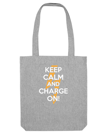Keep calm and Charge on Heather Grey
