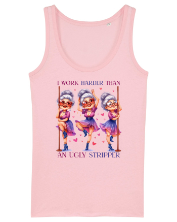 I Work HarderThan An Ugly Stripper Cotton Pink