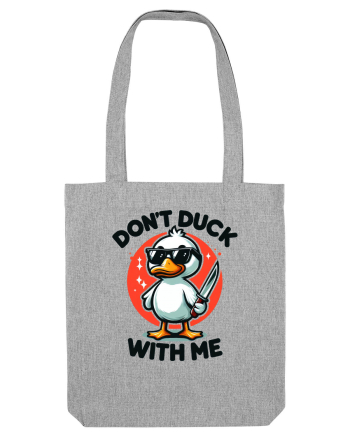 Don't Duck With Me Heather Grey