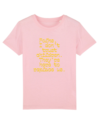 Folks gonna be replace by kiddos Cotton Pink