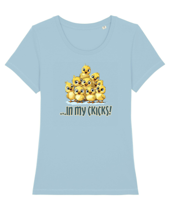 ...IN MY CHICKS! - ÎN PUII MEI! Sky Blue