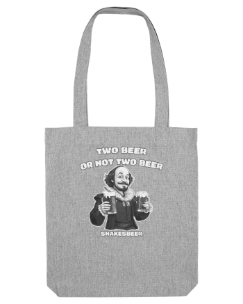 TWO BEER OR NOT TWO BEER - SHAKESBEER Heather Grey